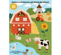 Colora la Fattoria e gli Amici del Bosco: Libro da colorare educativo e divertente per bambini dai 3 agli 8 anni