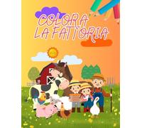 Colora la fattoria - Libro da colorare per bambini 2-5 anni | Con animali della fattoria, insetti buffi e personaggi tenerissimi: Scopri un mondo di ... gli animali fin da piccoli (Imparo colorando)