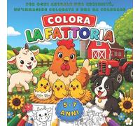 Colora la Fattoria: Per ogni animale un'immagine colorata da guardare, una da colorare e una curiosità. Per bambini 5-7 anni. Di Ellie Star (Italian Edition)