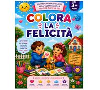 Colora la Felicità: Libro da colorare per bambini dai 3 anni in su (Colora le Emozioni)