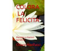 COLORA LA FELICITA': Mandala e citazioni ispiratrici