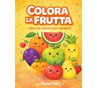 colora la frutta (con anche immagini a colori): UN VIAGGIO DI CREATIVITA'