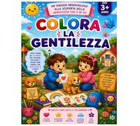 Colora la Gentilezza: Libro da colorare per bambini dai 3 anni in su (Colora le Emozioni)