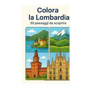COLORA LA LOMBARDIA: 30 paesaggi da scoprire