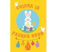 Colora la Pasqua 2026: Libro da Colorare per Bambini (3-6 anni) - Formato A4