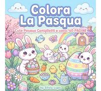Colora La Pasqua: Coniglietti E Uova Pasquali Da Personalizzare e Facili Da colorare