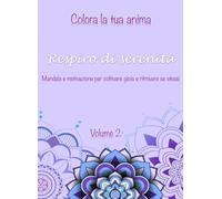 Colora la tua anima - Vol. 2 - Respiro di serenità: Mandala e motivazione per coltivare gioia e ritrovare se stessi