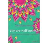 Colora la tua anima - Vol. 5 - Fiorire nell'anima: Mandala e motivazione per coltivare gioia e ritrovare se stessi