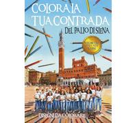 Colora La Tua Contrada Del Palio Di Siena Volume Uno: Libro da colorare per bambini dai 3 agli 8 anni, con disegni e motti delle storiche contrade del ... Siena (Album da Colorare del Palio di Siena)