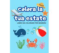 COLORA LA TUA ESTATE: Disegni Facili di Spiagge, Mare, Gelati e Vacanze