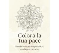 Colora la tua pace - Libro da colorare antistress per adulti con 25 mandala rilassanti e meditativi: Formato grande 8,5x11" - stampa solo fronte - ideale per rilassarsi, meditare e liberare la mente