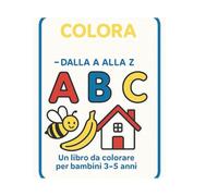 COLORA L'ALFABETO DALLA A ALLA Z: Un libro da colorare per bambini 3-5 anni