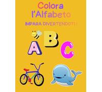 Colora l'Alfabeto - Impara divertendosi!: Libro da colorare educativo per bambini | 26 pagine con lettere, animali e oggetti divertenti | Impara l'Alfabeto in modo creativo!