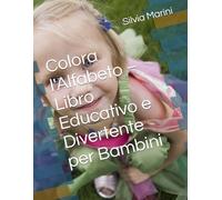 Colora l'Alfabeto - Libro Educativo e Divertente per Bambini