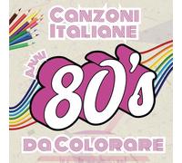 Colora le Canzoni Italiane più Famose degli Anni 80 (edizione 1): 30 frasi iconiche per rivivere la musica italiana degli anni '80 più belle di ... e musica italiana. LIBRO ORIGINALISSIMO