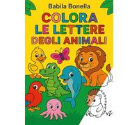 COLORA LE LETTERE DEGLI ANIMALI: Il Fantastico Alfabeto degli Animali da colorare! Perfetto per tutti i bambini curiosi e creativi che vogliono divertirsi