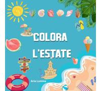 Colora l'Estate: Sole, mare e giochi estivi da colorare: divertimento e creatività per bambini 3-6 anni.