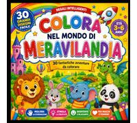 COLORA NEL MONDO DI MERAVILANDIA: 30 FANTASTICHE AVVENTURE DA COLORARE