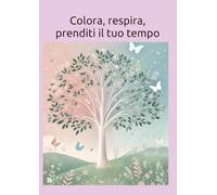 Colora, respira, prenditi il tuo tempo