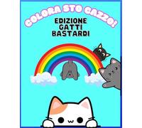 Colora sto cazzo: Edizione gatti bastardi