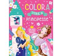 Colora. Storie di principesse. Ediz. a colori