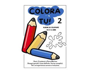 COLORA TU! 2: Album da Colorare da 3-6 anni. Pesci, Crostacei e Flora Marina. Immagini Grandi, Linee Spesse e Disegni Semplici per Bambini 3-6 anni. ... che Stimola Autonomia Creatività e Fiducia.