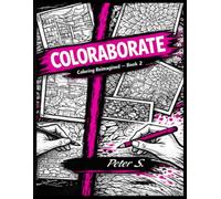 Coloraborate: A Unique Coloring Experience for Two (Coloring Re-imagined)