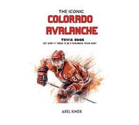 Colorado Avalanche: The Iconic Colorado Avalanche Trivia Book (The Iconic Sports Trivia Collection)