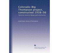 Colorado-Big Thompson project, constructed 1938-56: Technical record of design and construction