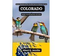 Colorado Bird Watching Guide 2026: Between Mountain and Plain: How Birds Teach Us to Belong to the Land (Earthbound Explorer Collection: Travel Well, Travel Wide)