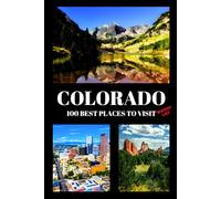 Colorado Bucket List: 100 Best Places To Visit | Adventure Guide Book & Journal | Most Famous Wonders and Attractions