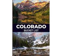 Colorado Bucket List: Explore Colorado Through National Parks, Mountain Trails, Charming Towns, Scenic Railroads, and Bucket List Adventures (USA State Parks Adventures)