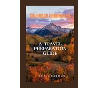 COLORADO CHRONICLES: A TRAVEL PREPARATION GUIDE