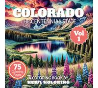 Colorado Coloring Book for Adults: 75 Relaxing Scenes of Mountains, Nature, and Lifestyles (The 50 States Coloring Book Collection)