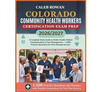 COLORADO Community health workers certification EXAM PREP 2026/2027: A Complete Study Guide to Public Health, Patient Communication & Case Management ... Practice Questions for First-Attempt Success