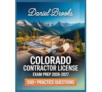 Colorado Contractor License Exam Prep 2026-2027: In-Depth Material Review with Practice Question Set, Complete Answer Keys, and Solutions