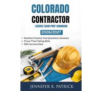 COLORADO CONTRACTOR LICENSE EXAM PREP HANDBOOK: Efficient Learning Blueprint to Improve Study Habits and Acquire Skills Quickly