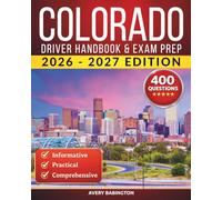 Colorado Driver Handbook & Exam Prep: 400 Practice Questions, Road Signs Guide & Complete Study Manual for the Colorado DMV Permit Test (U.S. DMV Exam Guide 2026-2027)