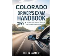 Colorado Driver’s Exam Handbook 2025: +150 Latest Practice Test Questions and Explained Answers Included