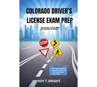 COLORADO DRIVER’S LICENSE EXAM PREP 2026/2027: The Essential Manual for First Time Success