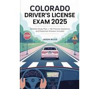 Colorado Driver's License Exam 2025: Detailed Study Plan + 180 Practice Questions and Explained Answers Included