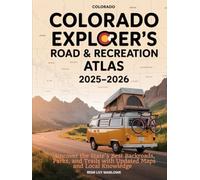 COLORADO EXPLORER'S ROAD & RECREATION ATLAS 2025-2026: Uncover the State’s Best Backroads, Parks, and Trails with Updated Maps and Local Knowledge
