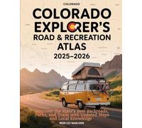 COLORADO EXPLORER'S ROAD & RECREATION ATLAS 2025-2026: Uncover the State’s Best Backroads, Parks, and Trails with Updated Maps and Local Knowledge