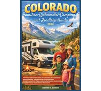 Colorado Familien-Wohnmobil-Camping- und Roadtrip-Guide 2026: Familien-Wohnmobilreisen in Colorado: Die schönsten Nationalparks, preisgünstige ... (RV Camping and Road Trip Essentials)