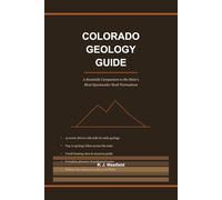 Colorado Geology Guide: A Roadside Companion to the State's Most Spectacular Rock Formations