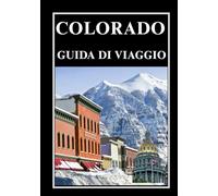 COLORADO GUIDA DI VIAGGIO 2026