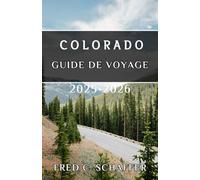COLORADO GUIDE DE VOYAGE 2025-2026: Explorez des sommets majestueux, des villes animées et des aventures intemporelles dans l'État du Centenaire