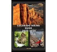 COLORADO HIKING GUIDE 2025-2026 (The Ultimate Guide,Luxury, Adventure, Around Global)