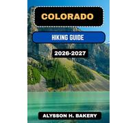 COLORADO HIKING GUIDE 2026-2027 (TrailWise 2025 Hiking Edition)