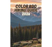 COLORADO HIKING GUIDE 2026: A Practical Guide to Colorado's Trails, Peaks, and Backcountry Routes